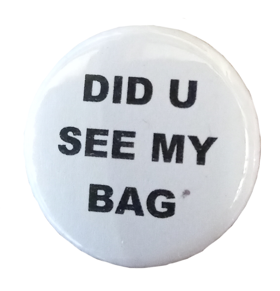 Badge Did You See My Bag