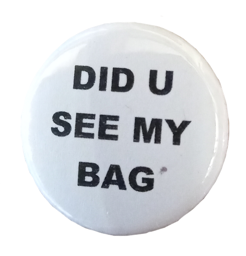 Badge Did You See My Bag